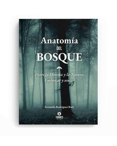 Anatomía del bosque. Entre la Floresta y la Natura. Emboscar y sentir