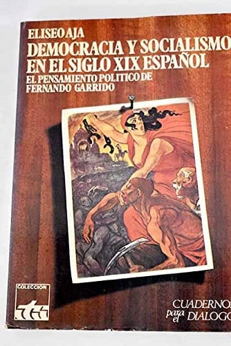 Democracia y socialismo en el siglo XIX español: El pensamiento político de Fernando Garrido (Colección ITS) (Spanish Edition)