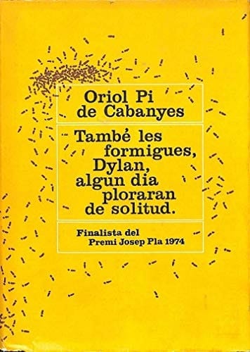També les formigues, Dylan, algun dia ploraran de solitud (Col·lecció El Dofi) (Catalan Edition)