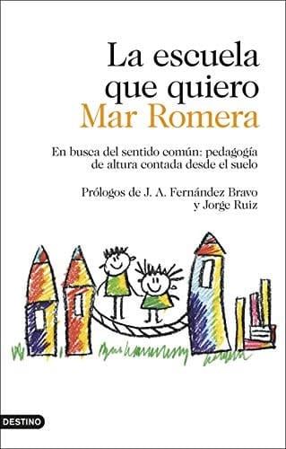 La escuela que quiero en busca del sentido común : pedagogía de altura contada desde el suelo
