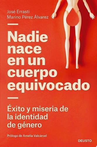 Nadie nace en un cuerpo equivocado Éxito y miseria de la identidad de género