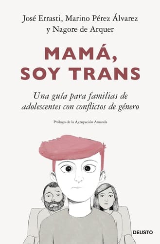 Mamá, soy trans una guía para familias de adolescentes con conflictos de género