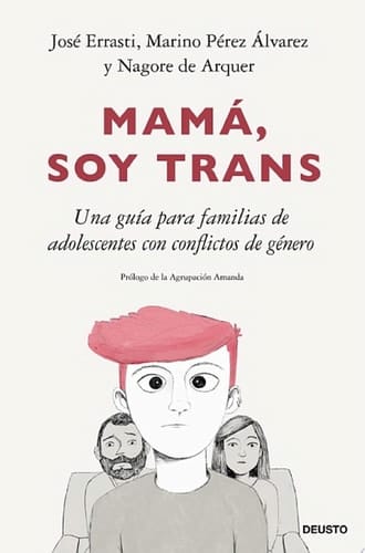 Mamá, soy trans Una guía para familias de adolescentes con conflictos de género