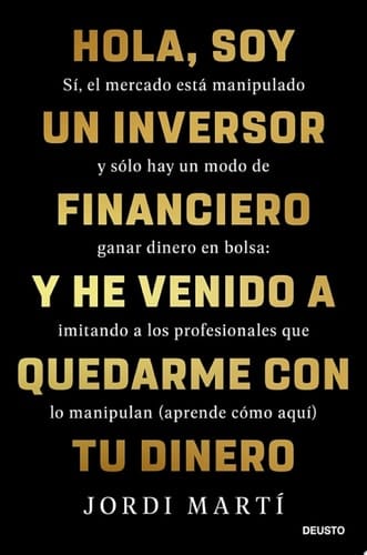 Hola, soy un inversor financiero y he venido a quedarme con tu dinero Sí, el mercado está manipulado y sólo hay un modo de ganar dinero en bolsa: imitando a los profesionales que lo manipulan (aprende cómo aquí)