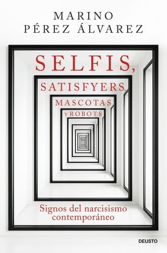 Selfis, satisfyers, mascotas y robots - Signos del narcisismo contemporáneo