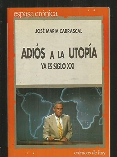 Adiós a la utopía: Ya es siglo XXI (Espasa crónica) (Spanish Edition)