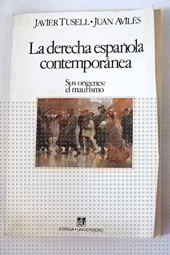 La derecha española contemporánea: Sus orígenes, el maurismo (Espasa-universidad) (Spanish Edition)
