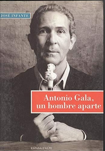 Antonio Gala: Un Hombre Aparte (Memoria de la Vida) (Spanish Edition)
