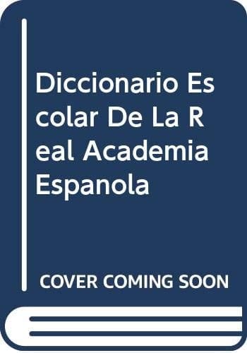 Diccionario Escolar de la Real Academia Espanola Con Apendices Gramatical y Ortografico