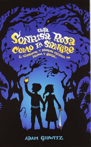 Una sonrisa roja como la sangre la verdadera y horrible historia de Hansel y Gretel