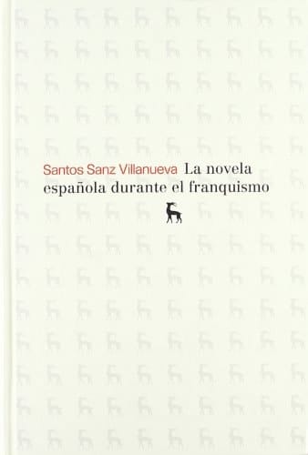 La novela española durante el franquismo (Spanish Edition)