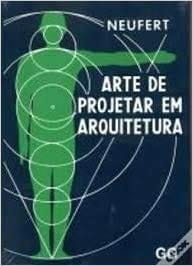 Arte de projetar em arquitetura princípios, normas e prescrições sôbre construção, instalações, distribuição e programa de necessidades, dimensões de edifícios, locais e utensílios, consultor para arquitetos, engenheiros, aparelhadores, estudantes, construtores e proprietários