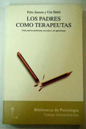 Los padres como terapeutas guía para los problemas escolares y de aprendizaje