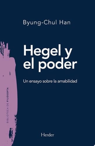 Hegel y el poder Un ensayo sobre la amabilidad