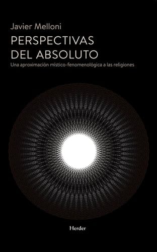 Perspectivas del absoluto: Una aproximación místico-fenomenológica a las religiones