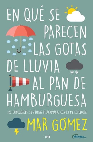 En qué se parecen las gotas de lluvia al pan de hamburguesa : 120 curiosidades científicas relacionadas con la meterología