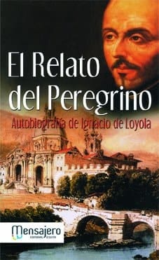 El Relato Del Peregrino Autobiografía de Ignacio de Loyola