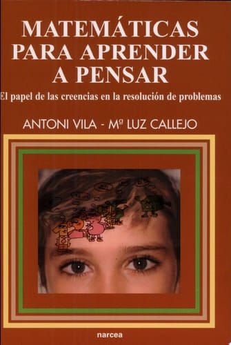 Matemáticas para aprender a pensar El papel de las creencias en la resolución de problemas