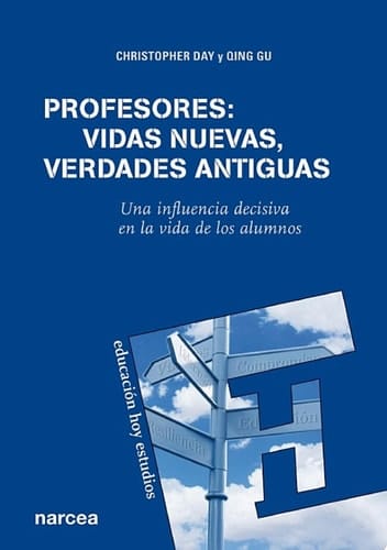 Profesores: vidas nuevas, verdades antiguas Una influencia decisiva en la vida de los alumnos