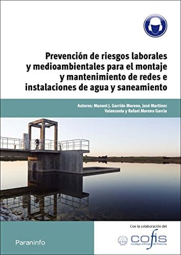 Prevención de riesgos laborales y medioambientales para el montaje y mantenimiento de redes e instalaciones de agua y saneamiento
