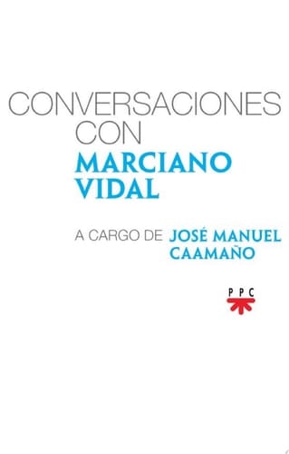 Conversaciones con Marciano Vidal, a cargo de José Manuel Caamaño