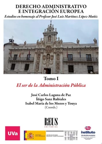 Derecho administrativo e integración europea TOMO I: Estudios en homenaje al profesor José Luis Martínez López-Muñiz