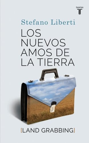 Los nuevos amos de la tierra - Land Grabbing