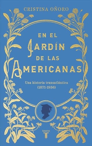 En el jardín de las americanas una historia transatlántica : 1871-1936