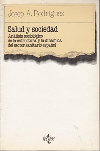 Salud y sociedad análisis sociológico de la estructura y la dinámica del sector sanitario español