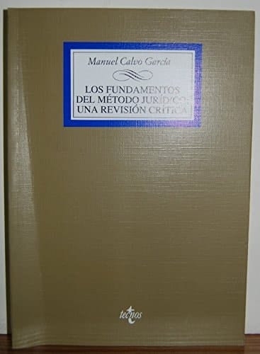 Los fundamentos del método jurídico una revisión crítica