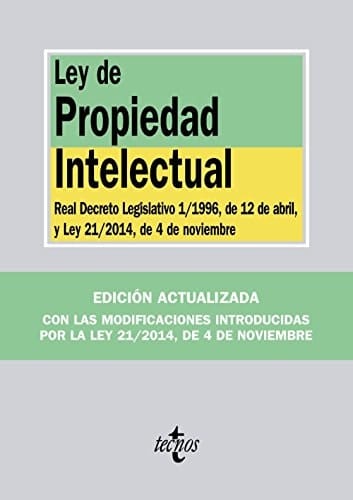 Ley de propiedad intelectual Real Decreto Legislativo 1/1996, de 12 de abril, y Ley 21/2014, de 4 de noviembre