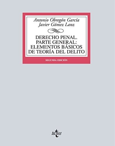 Derecho penal elementos básicos de teoría del delito. Parte general