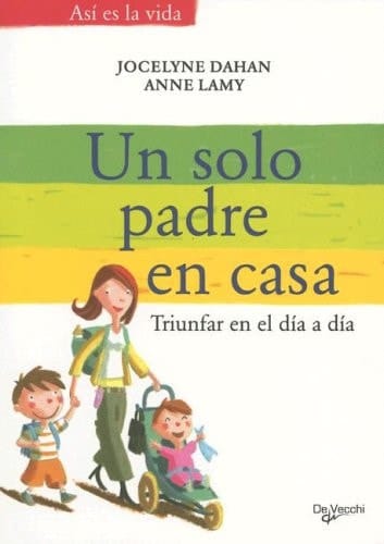 Un Solo Padre en Casa Triunfar en El Dia A Dia