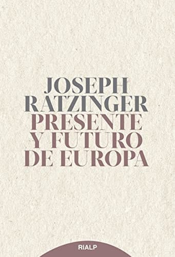 Presente y Futuro de Europa Sus Fundamentos Hoy y Mañana
