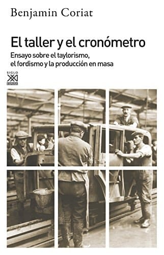 El taller y el cronómetro Ensayo sobre el taylorismo, el fordismo y la población en masa