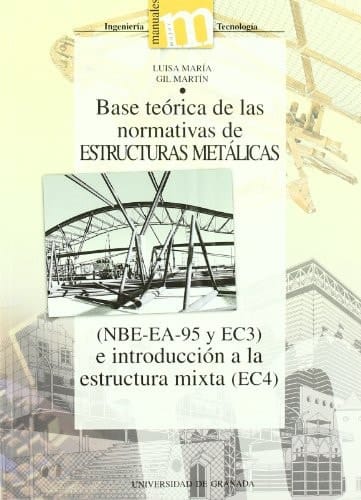 Base Teórica de Las Normativas de Estructuras Metálicas (NBE-EA-95 y EC3) e Introducción a la Estructura Mixta (EC4)
