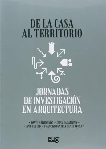 De la casa al territorio Jornadas de Investigación en Arquitectura