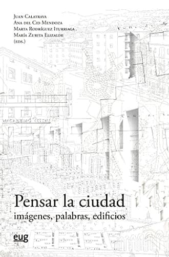 Pensar la ciudad : imágenes, palabras, edificios