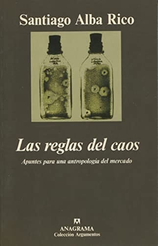 Las reglas del caos (Apuntes para una antropología del mercado)
