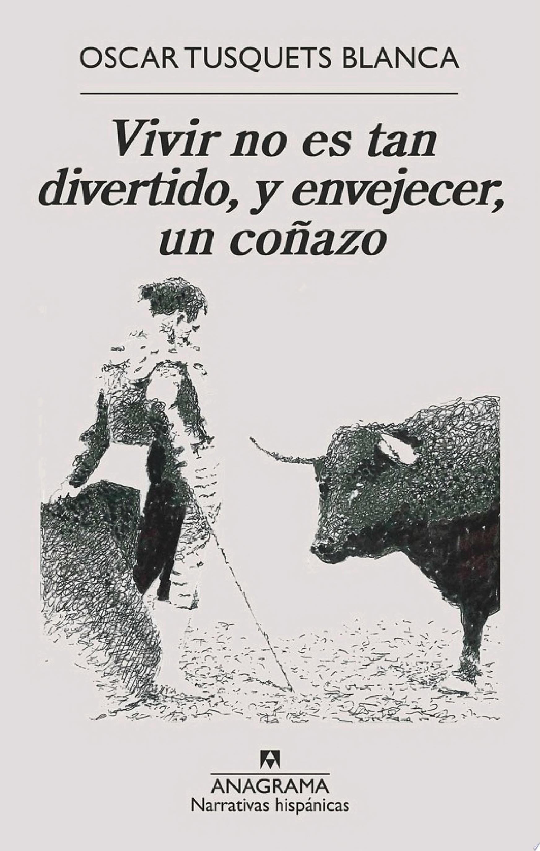 Vivir no es tan divertido, y envejecer, un coñazo