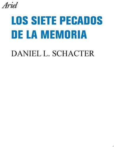 Los siete pecados de la memoria Cómo olvida y recuerda la mente