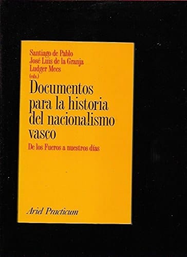Documentos para la historia del nacionalismo vasco de los fueros a nuestros días