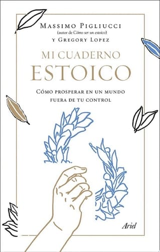 Mi cuaderno estoico Cómo prosperar en un mundo fuera de tu control