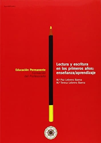 LECTURA Y ESCRITURA EN LOS PRIMEROS AÑOS: ENSEÑANZA/APRENDIZAJE