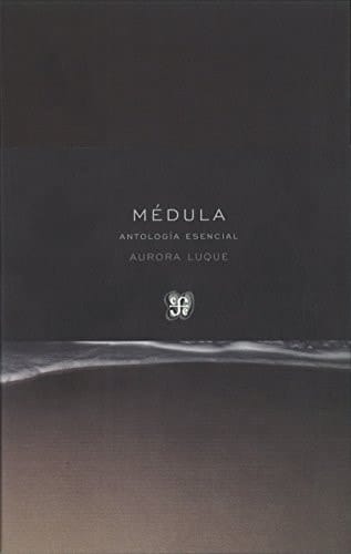 Médula antología esencial 1982-2014