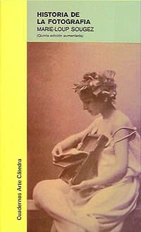 Historia de la fotografía / History of Photography (Cuadernos Arte / Art Books) (Spanish Edition)