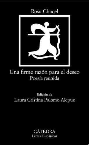Una firme razón para el deseo Poesía reunida