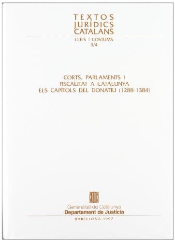 Corts, parlaments i fiscalitat a Catalunya els capítols del donatiu (1288-1384)