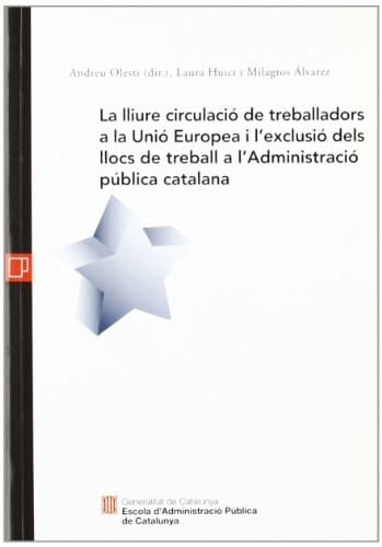 La lliure circulació de treballadors a la Unió Europea i l'exclusió dels llocs de treball a l'Administració pública catalana