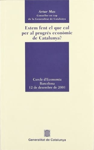 Estem fent el que cal per al progrés econòmic de Catalunya? Cercle d'Economia. Barcelona, 12 de desembre de 2001